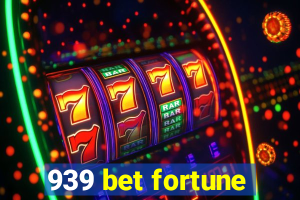 939 bet fortune